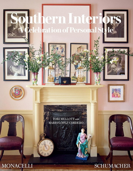 Southern Interiors: A Celebration of Personal Style - TORI MELLOTT