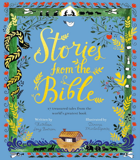 Stories from the Bible: 17 Treasured Tales from the World&#39;s Greatest Book - KATHLEEN LONG BOSTROM