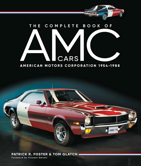 The Complete Book of AMC Cars: American Motors Corporation 1954-1988 - PATRICK R FOSTER