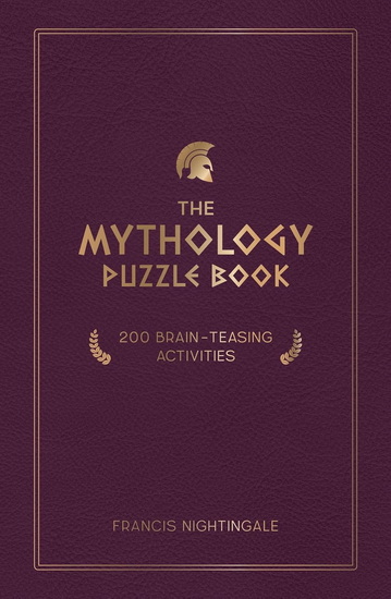 The Mythology Puzzle Book: 200 Brain-Teasing Activities - FRANCIS NIGHTINGALE
