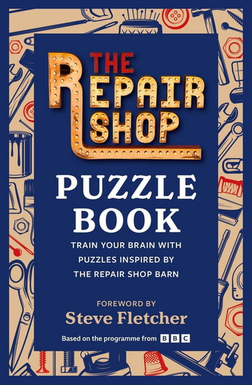 The Repair Shop Puzzle Book: Train your brain with puzzles inspired by the Repair Shop barn - COLLECTIF