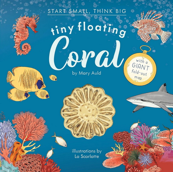 Tiny Floating Coral (Start Small, Think Big #3) - MARY AULD