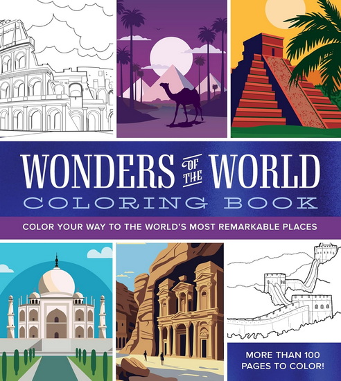 Wonders of the World Coloring Book: Color Your Way to the World&#39;s Most Remarkable Places - COLLECTIF