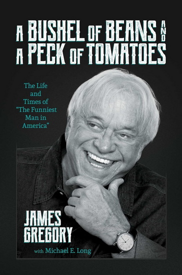 Bushel of Beans and a Peck of Tomatoes - JAMES GREGORY