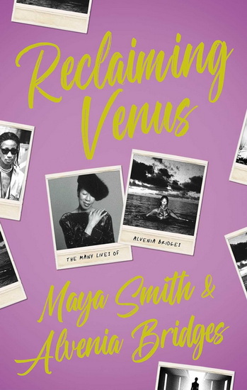 Reclaiming Venus: The Many Lives of Alvenia Bridges - ALVENIA BRIDGES