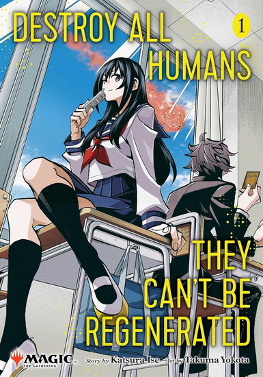 Destroy All Humans.They Can't Be Regenerated. A Magic: The Gathering Manga, V. 1 - KATSURA ISE