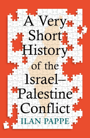 Very Short History of the Israel-Palestine Conflict - ILAN PAPPE