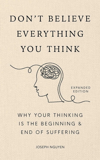 Don&#39;t Believe Everything You Think (Expanded Edition) - JOSEPH NGUYEN