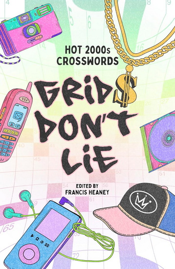Grids Don&#39;t Lie: Hot 2000s Crosswords - FRANCIS HEANEY
