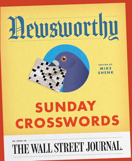 Newsworthy Sunday Crosswords: As Seen in The Wall Street Journal - MIKE SHENK