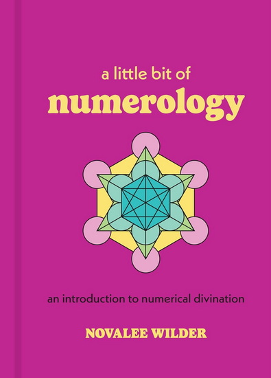 A Little Bit of Numerology: An Introduction to Numerical Divination - NOVALEE WILDER