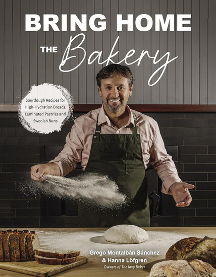 Sourdough Unlocked: A Professional Baker&#39;s Guide to Achieving Artisan Bread and Pastries at Home - GREGO MONTALBAN SANCHEZ