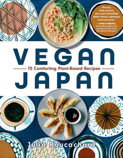 Vegan Japan: 70 Comforting Plant-Based Recipes - JULIA BOUCACHARD