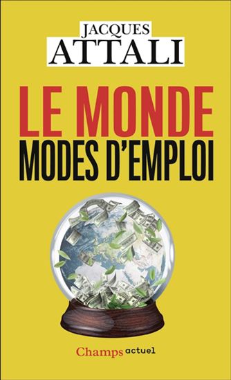 Le Monde, modes d&#39;emploi - JACQUES ATTALI