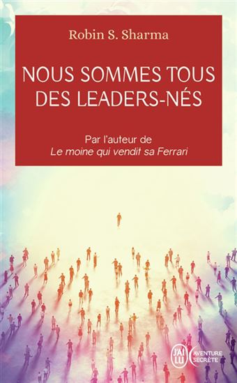 Nous sommes tous des leaders-nés - ROBIN S. SHARMA