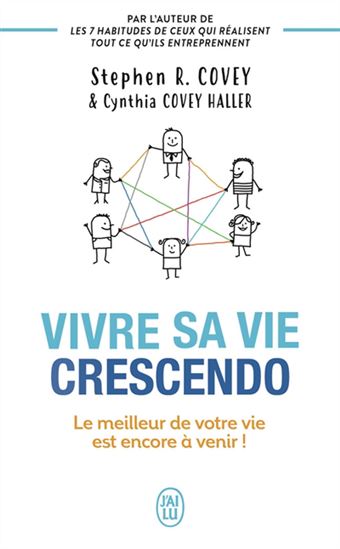 Vivre sa vie crescendo : le meilleur de votre vie est encore à venir ! - STEPHEN R COVEY - CYNTHIA COVEY HALLER