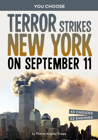 Terror Strikes New York on September 11: A History-Seeking Adventure - THOMAS KINGSLEY TROUPE