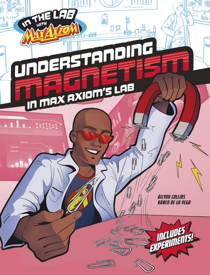 Understanding Magnetism in Max Axiom's Lab - AILYNN COLLINS