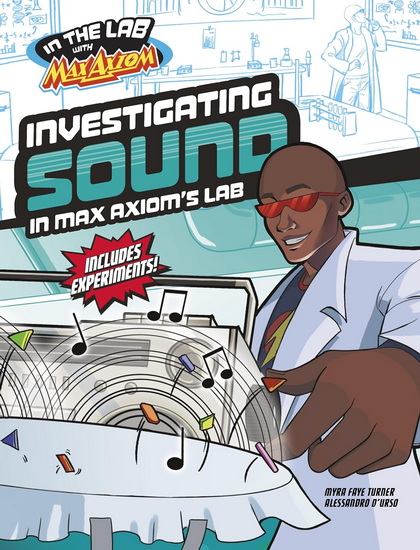 Investigating Sound in Max Axiom's Lab - MYRA FAYE TURNER
