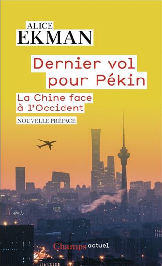 Dernier vol pour Pékin : la Chine face à l&#39;Occident - ALICE EKMAN
