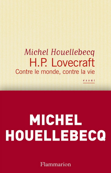 H.P. Lovecraft : contre le monde, contre la vie N. éd. - MICHEL HOUELLEBECQ