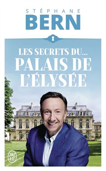 Les Secrets du... palais de... l&#39;Elysée - STÉPHANE BERN