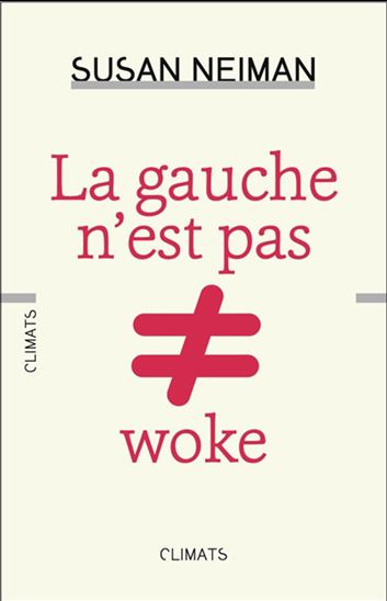 La Gauche n&#39;est pas woke - SUSAN NEIMAN