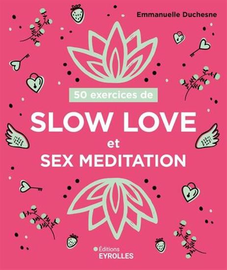 50 exercices de slow love et sex meditation - EMMANUELLE DUCHESNE