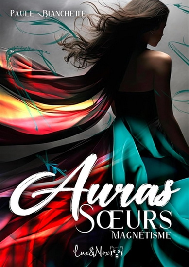 Auras soeurs T.01 Magnétisme - PAULE BLANCHETTE
