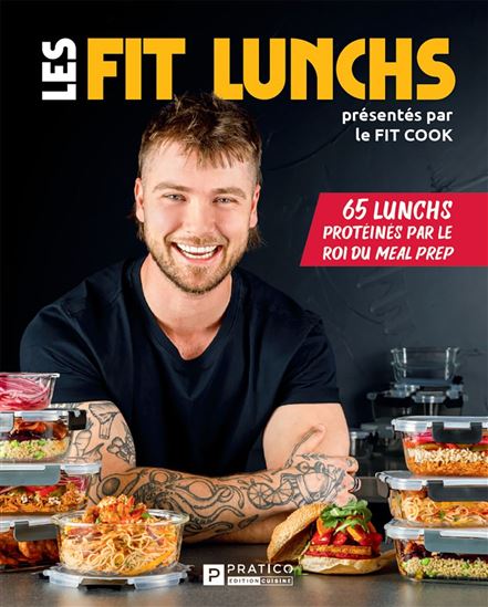 Les Fit lunchs : 65 lunchs protéinés par le roi du meal prep - JÉRÉMIE LATREILLE