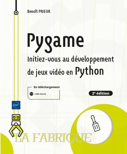 Pygame : initiez-vous au développement de jeux vidéo en Python N. éd. - BENOÎT PRIEUR