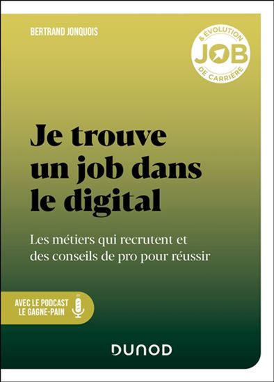 Je trouve un job dans le digital : les métiers qui recrutent et des conseils de pro pour réussir - BERTRAND JONQUOIS