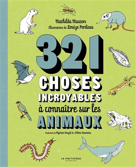 321 choses incroyables à connaître sur les animaux - MATHILDA MASTERS - LOUIZE PERDIEUS