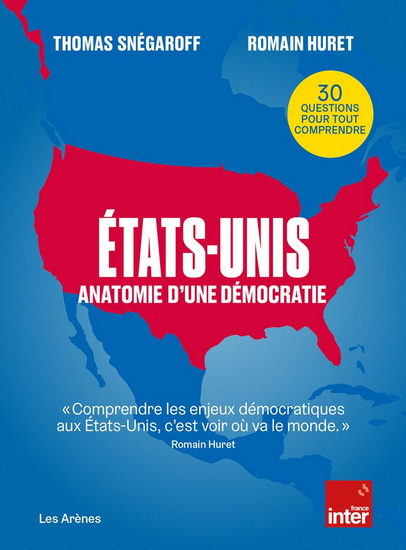 Etats-Unis : anatomie d&#39;une démocratie malade - THOMAS SNÉGAROFF - ROMAIN HURET