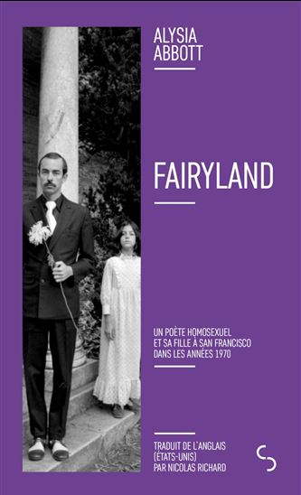 Fairyland : un poète homosexuel et sa fille à San Francisco dans les années 1970 - ALYSIA ABBOTT