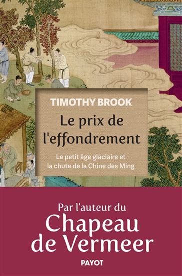 Le Prix de l'effondrement : le petit âge glaciaire et la chute de la Chine des Ming - TIMOTHY BROOK