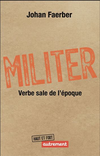 Militer : verbe sale de l&#39;époque - JOHAN FAERBER