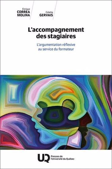L'Accompagnement des stagiaires : l'argumentation réflexive au service du formateur - ENRIQUE CORREA MOLINA - COLETTE GERVAIS