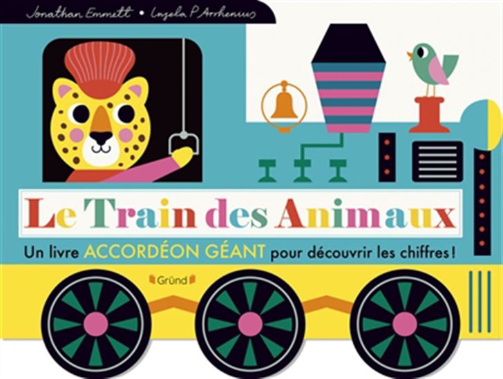 Le Train des animaux : un livre accordéon géant pour découvrir les chiffres ! - JONATHAN EMMETT - INGELA PETERSON ARRHENIUS