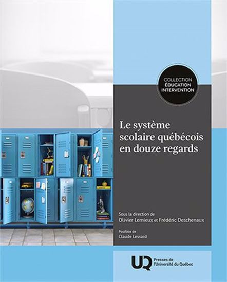 Le Système scolaire québécois en douze regards - FRÉDÉRIC DESCHENAUX - OLIVIER LEMIEUX