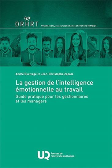 La Gestion de l'intelligence émotionnelle au travail - ANDRÉ DURIVAGE - JEAN-CHRISTOPHE ZAPATA