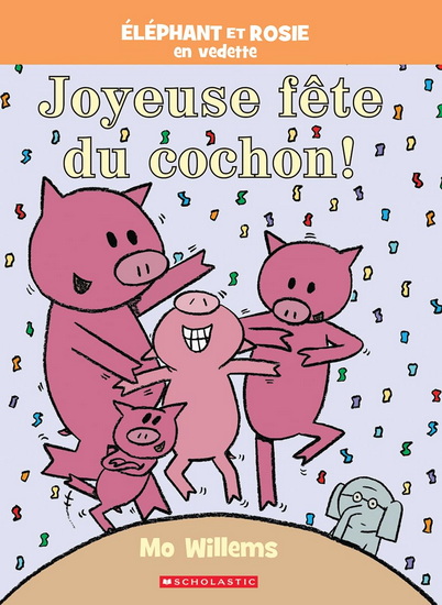 Joyeuse fête du cochon ! - MO WILLEMS