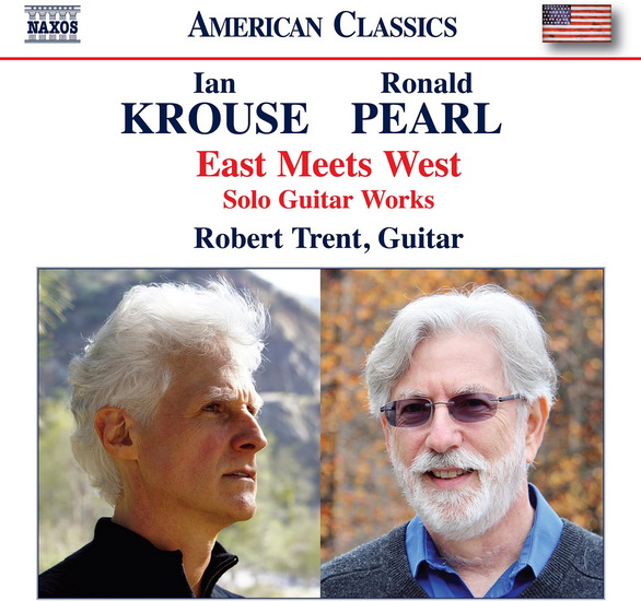 Pearl & Krouse: East Meets West - Solo Guitar Works - RONALD IAN PEARL KROUSE