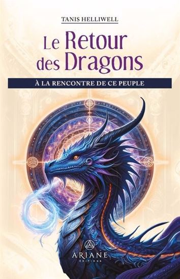 Le Retour des dragons : À la rencontre de ce peuple - TANIS HELLIWELL