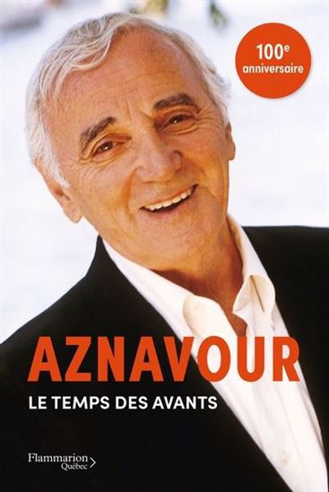 Le Temps des avants : mémoires N. éd. - CHARLES AZNAVOUR
