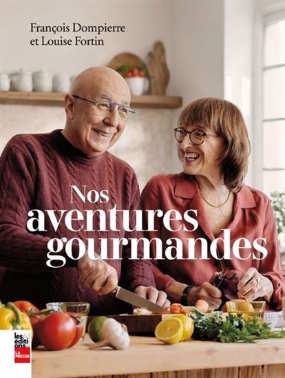 Nos aventures gourmandes - FRANÇOIS DOMPIERRE - LOUISE FORTIN