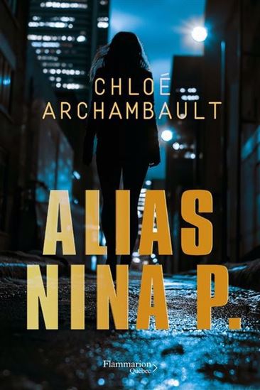 Alias Nina P. - CHLOÉ ARCHAMBAULT