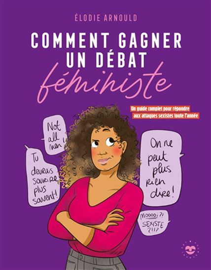 Comment gagner un débat féministe : un guide complet pour répondre aux attaques sexistes toute l&#39;année - ÉLODIE ARNOULD - FRANCHE HIRSUTE