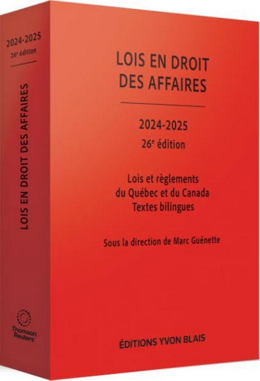 Lois en droit des affaires : lois et règlements du Québec et du Canada 2024-2025 26e éd. - MARC GUÉNETTE & AL