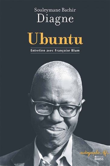 Ubuntu : entretien avec Françoise Blum - SOULAYMANE BACHIR DIAGNE - F BLUM